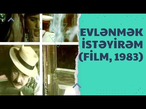Evlənmək istəyirəm (film, 1983) Azerbaycan Filmi Fraqment