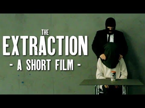 "THE EXTRACTION" - A Short Film