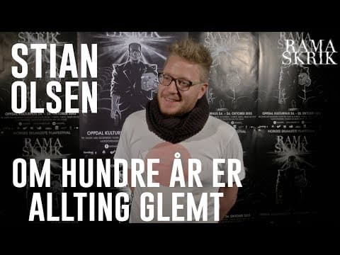 Ramaskrik 2013|Stian A. Olsen|Om hundre år er allting glemt