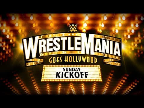 WrestleMania Sunday Kickoff: April 2, 2023