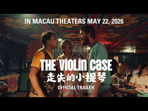 The Violin Case (Official Trailer) | In Macau Theaters May 22, 2026