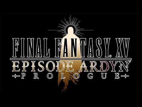 FINAL FANTASY XV: EPISODE ARDYN – PROLOGUE
