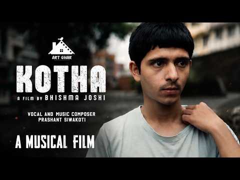KOTHA - कोठा - A Musical Film | Prashant Siwakoti | Praveen K. Pandey। Sabi Thapa | Saroj Khadka