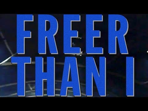 Freer Than I