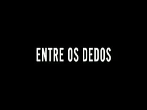 Entre os Dedos (Trailer)