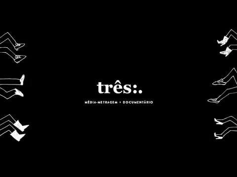 Três:. Média-metragem + Documentário