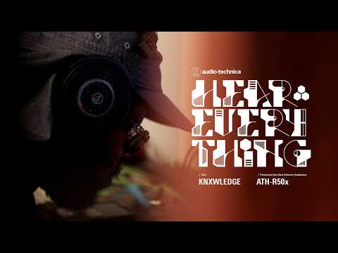 HEAR EVERYTHING with Knxwledge | ATH-R50x