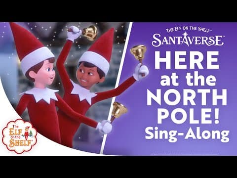 Sing-Along Version: “Here at the North Pole” from the Elf Pets: A Fox Cub's Christmas Tale
