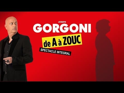 Joseph Gorgoni : de A à Zouc (2016) [SPECTACLE INTEGRAL]