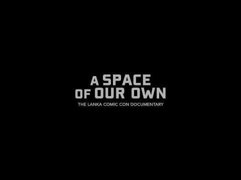 A Space of Our Own - A Lanka Comic Con Documentary