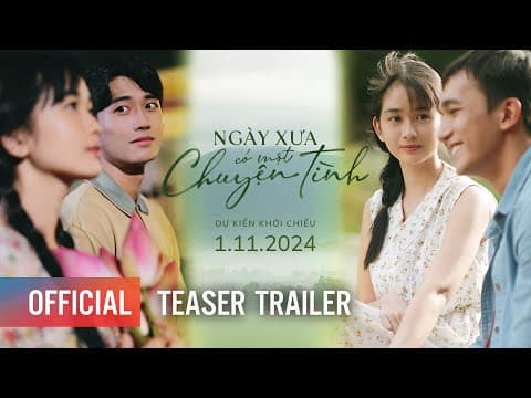 NGÀY XƯA CÓ MỘT CHUYỆN TÌNH - Teaser Trailer | Dự Kiến Khởi Chiếu 01.11.2024