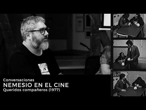 Ciclo Nemesio en el Cine - Conversaciones: 6. Queridos compañeros (1977)