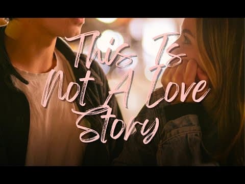 THIS IS NOT A LOVE STORY!