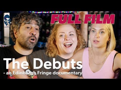 The Debuts - Edinburgh Fringe documentary - FULL FILM