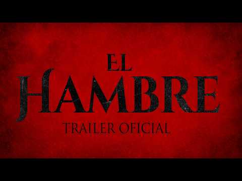 El Hambre - Trailer oficial