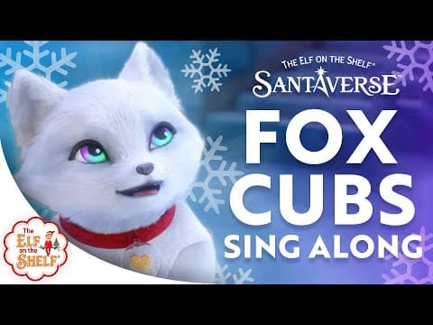 Sing-Along Version: “Fox Cubs Song” from the Elf Pets: A Fox Cub's Christmas Tale
