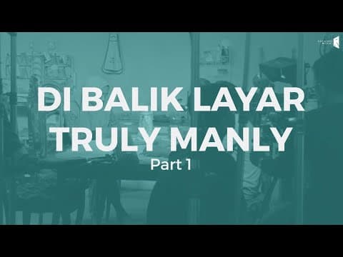 Webseries - TRULY MANLY | Di Balik Layar Part 1