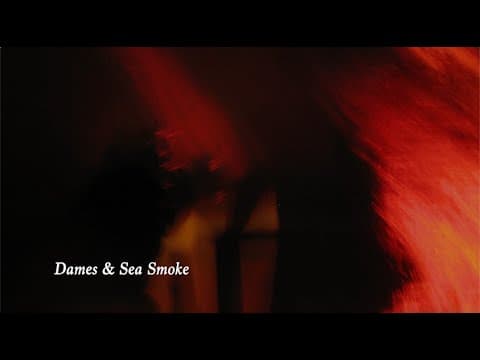 Dames & Sea Smoke