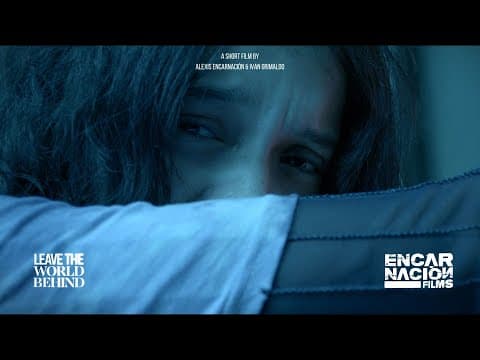 Leave The World Behind - Offical Trailer / Short Film (Dejando El Mundo Atrás)