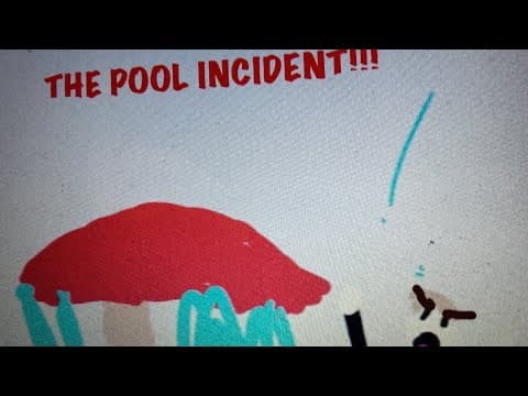 The pool incident!!!!!