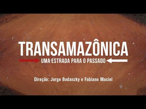 TRANSAMAZÔNICA: UMA ESTRADA PARA O PASSADO