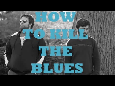 How To Kill The Blues