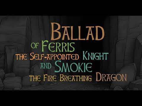 Ballad of Ferris the Self-appointed Knight and Smokie the Fire Breathing Dragon | Official Trailer