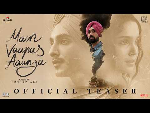 Main Vaapas Aaunga | Official Teaser | Imtiaz Ali, A. R. Rahman, Diljit, Vedang, Sharvari, Naseer