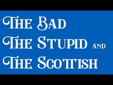 The Bad the Stupid and the Scottish