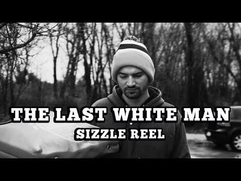 The Last White Man [Sizzle Reel]