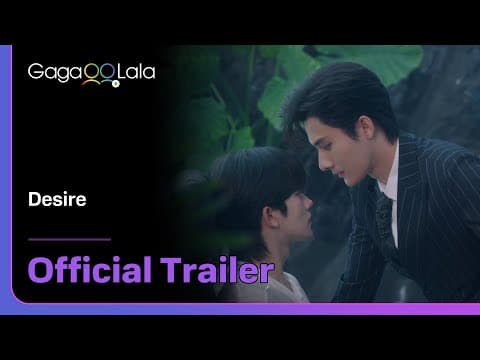 BL series "Desire" trailer! watch on GagaOOLala!