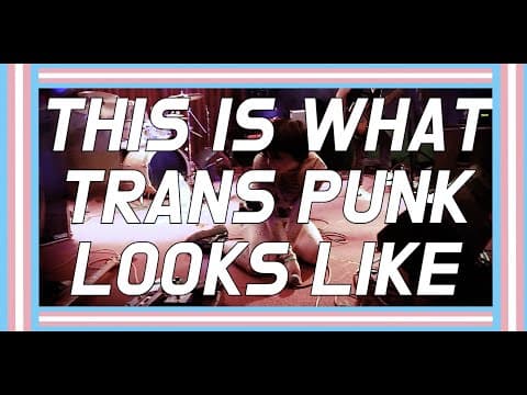THIS IS WHAT TRANS PUNK LOOKS LIKE (full documentary)