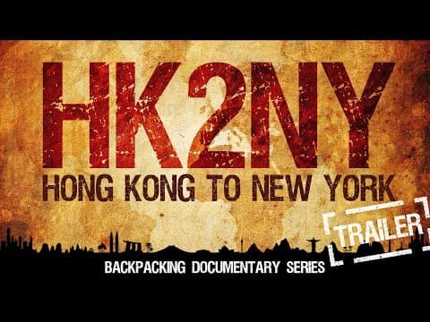 HK2NY: Hong Kong To New York - Backpacking Documentary Series Trailer