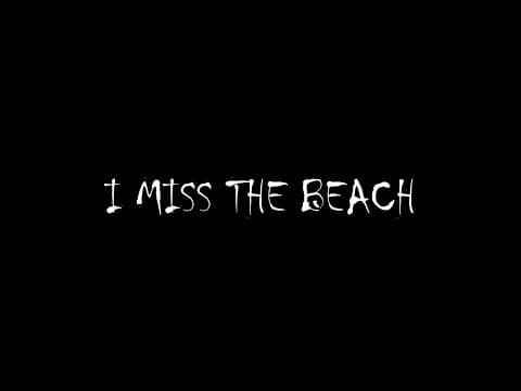 I miss the beach...