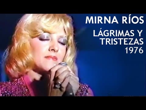 Mirna Ríos | Lágrimas y Tristezas | Compañero Augusto | 1976
