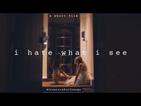 i hate what i see (short film by AJ Clementine) | #CreatorsforChange