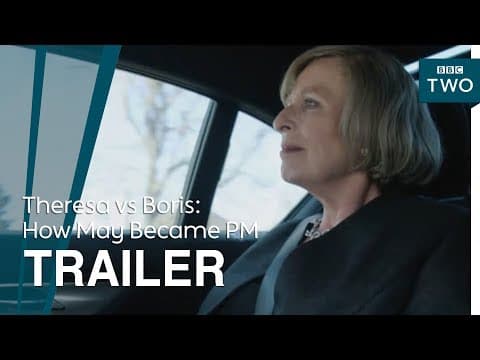 Theresa vs Boris: How May Became PM | Trailer - BBC Two