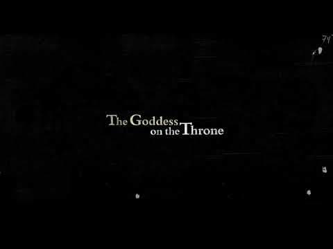 Hyjnesha në Fron (The Goddess on the Throne) - TRAILER