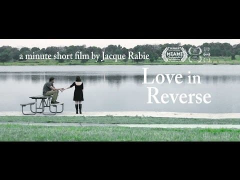 Love in Reverse - One Minute Short Film
