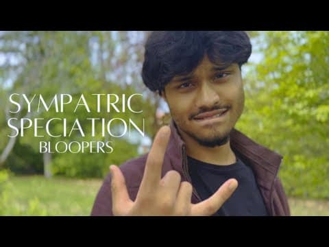 "Sympatric Speciation" | BLOOPERS
