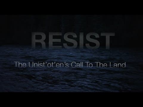 RESIST: The Unist'ot'en's Call To The Land