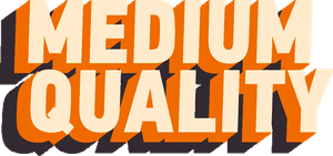 Medium Quality