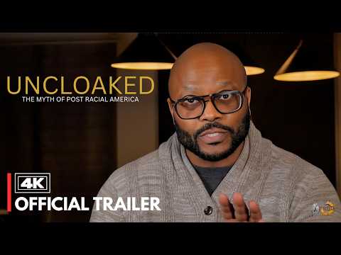 OFFICIAL TRAILER | UNCLOAKED: The Myth of Post Racial America