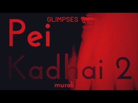 GLIMPSES OF PEI KADHAI 2 |Tamil horror Short Film |with English subtitiles|Avinash,Aakash|Murali .
