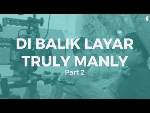 Webseries - TRULY MANLY | Di Balik Layar Part 2