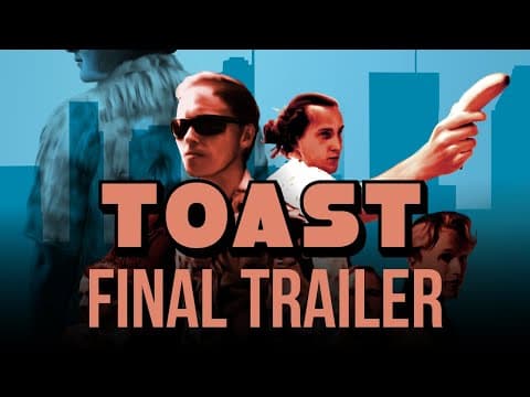 Toast - Official Final Trailer