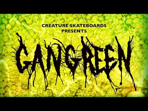 Creature Skateboards "Gangreen" Full-Length Video