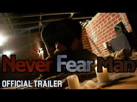 Never Fear Man | Official Trailer