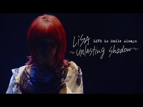 LiSA 『LiVE is Smile Always~unlasting shadow~ at Zepp Haneda(TOKYO)』 -Teaser-