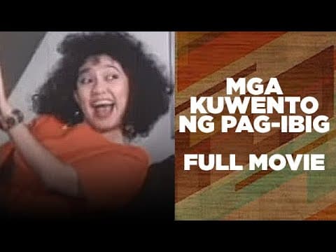 MGA KUWENTO NG PAG-IBIG: Snooky Serna, Lotlot de Leon & Maricel Soriano | Full Movie